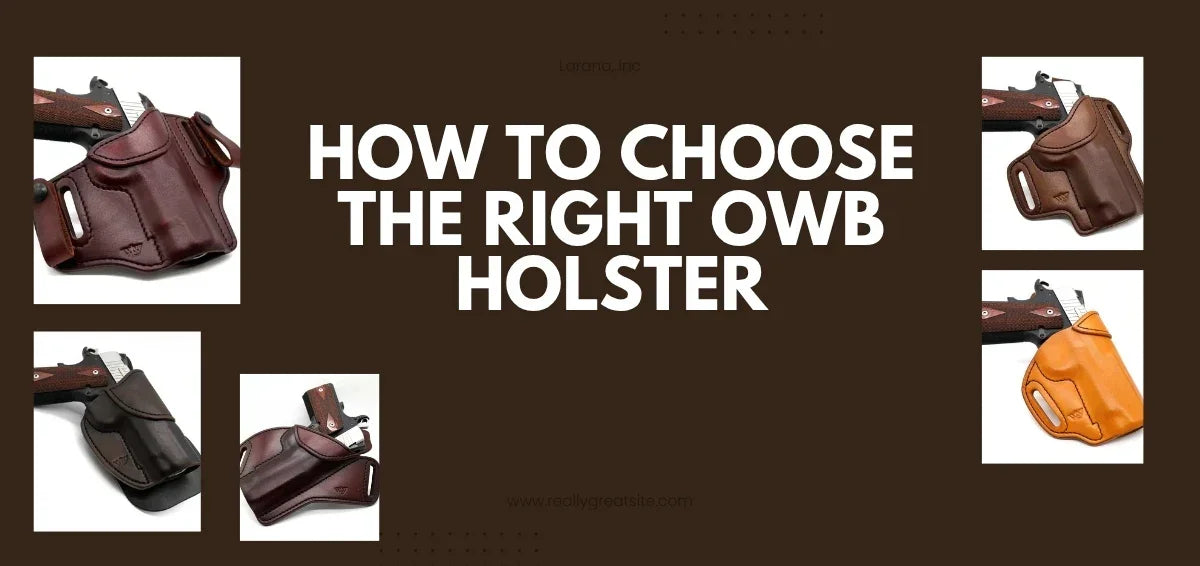 How to Choose the Right OWB Holster: Everything You Need to Know