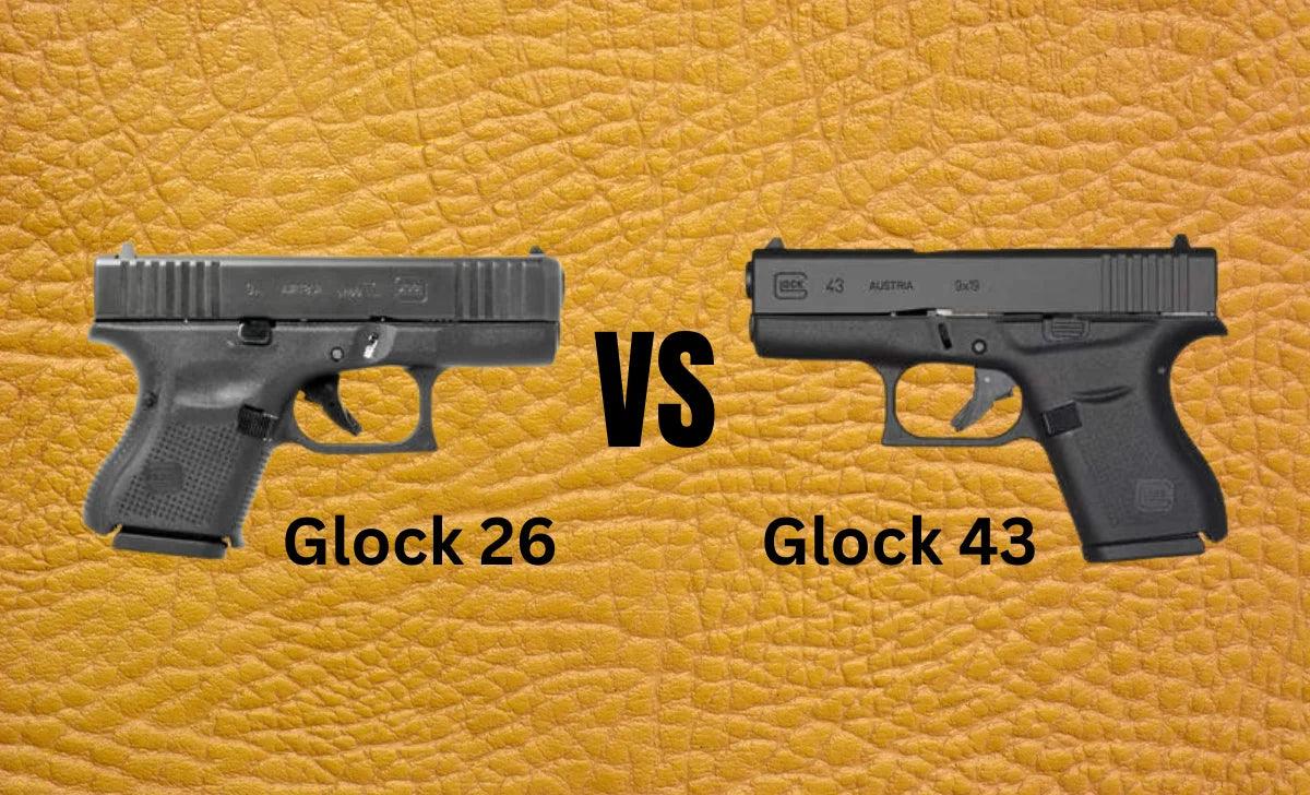 Glock 26 Vs Glock 43 Which Should You Choose Wright Leather Works LLC Glock 26 vs glock 43 which should you choose wright leather works llc