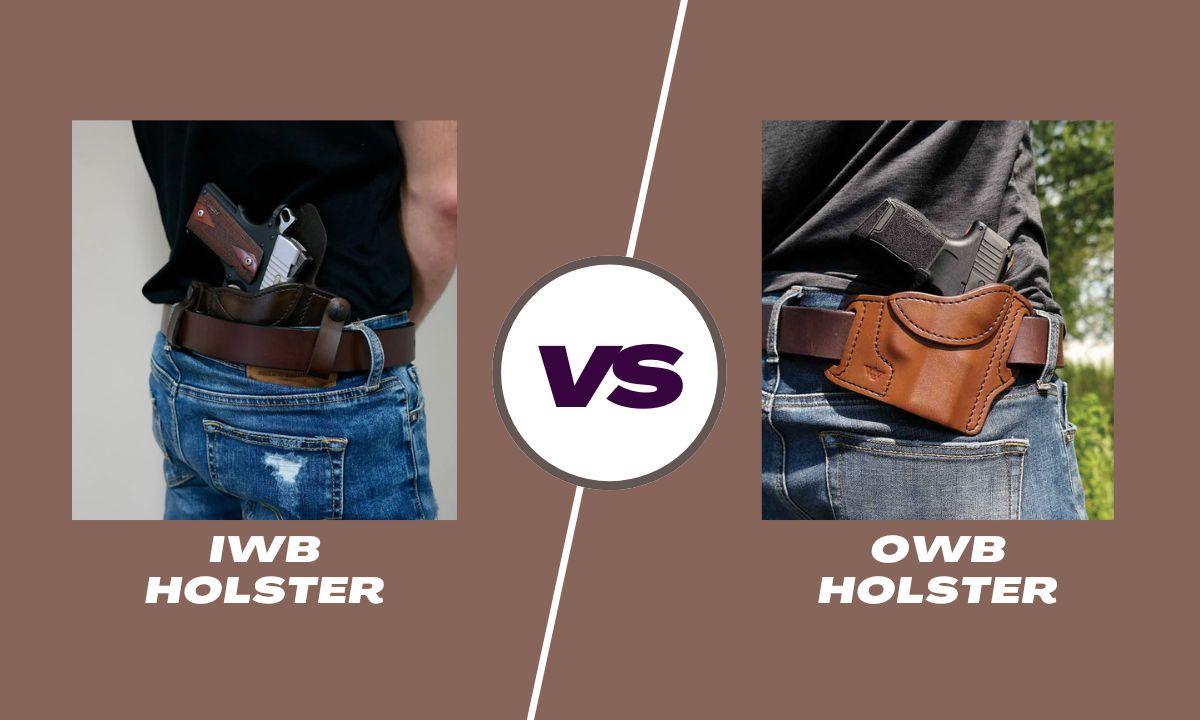 IWB VS OWB Holster: Which One is Better?