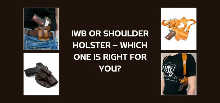 IWB or Shoulder Holster – Which One Is Right for You?