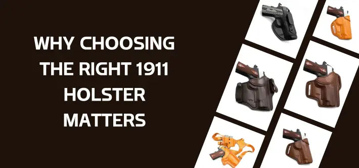 Why Choosing the Right 1911 Holster Matters