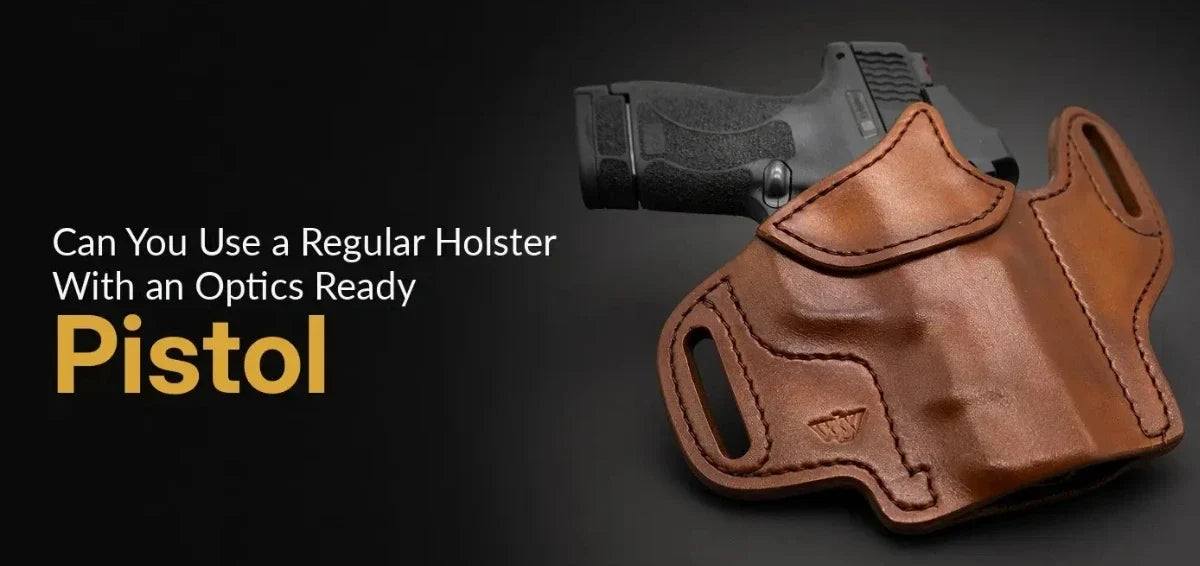 Can You Use a Regular Holster with an Optics-Ready Pistol